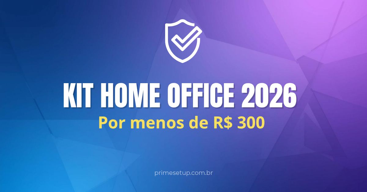 Kit Sobrevivência Home Office 2026: 10 Itens Essenciais por Menos de R$ 300